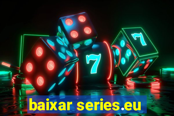 baixar series.eu